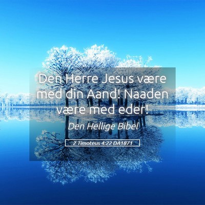 Picture 05 - 2 Timoteus 4:22 DA1871 - Den Herre Jesus være med din Aand! Naaden være - Bible Verse Picture