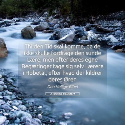 Picture 05 - 2 Timoteus 4:3 DA1871 - Thi den Tid skal komme, da de ikke skulle - Bible Verse Picture