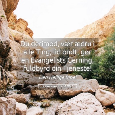 Picture 05 - 2 Timoteus 4:5 DA1871 - Du derimod, vær ædru i alle Ting, lid ondt, - Bible Verse Picture