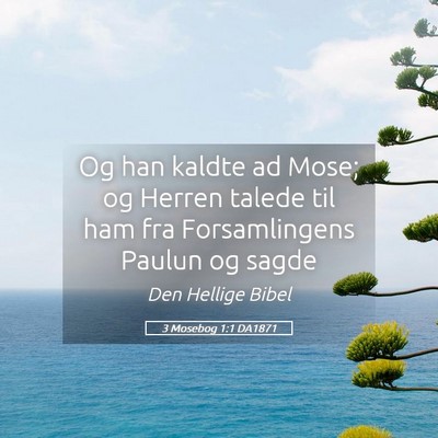 Picture 05 - 3 Mosebog 1:1 DA1871 - Og han kaldte ad Mose; og Herren talede til ham - Bible Verse Picture