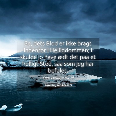 Picture 05 - 3 Mosebog 10:18 DA1871 - Se, dets Blod er ikke bragt indenfor i - Bible Verse Picture