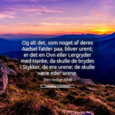 Picture 05 - 3 Mosebog 11:35 DA1871 - Og alt det, som noget af deres Aadsel falder paa, - Bible Verse Picture