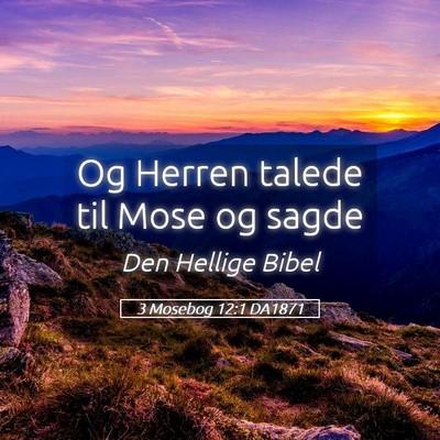 Picture 05 - 3 Mosebog 12:1 DA1871 - Og Herren talede til Mose og - Bible Verse Picture