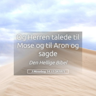 Picture 05 - 3 Mosebog 14:33 DA1871 - Og Herren talede til Mose og til Aron og - Bible Verse Picture