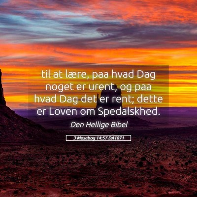 Picture 05 - 3 Mosebog 14:57 DA1871 - til at lære, paa hvad Dag noget er urent, og paa - Bible Verse Picture