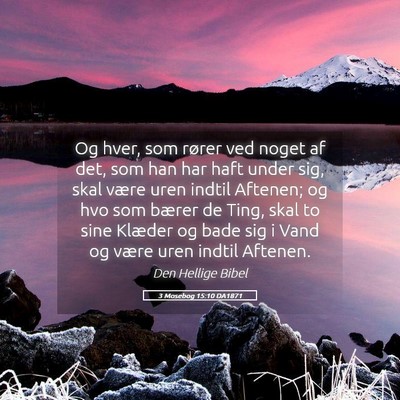 Picture 05 - 3 Mosebog 15:10 DA1871 - Og hver, som rører ved noget af det, som han har - Bible Verse Picture