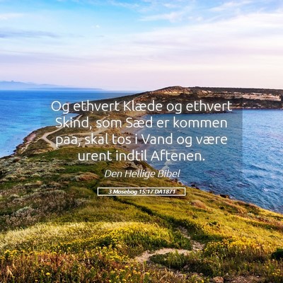 Picture 05 - 3 Mosebog 15:17 DA1871 - Og ethvert Klæde og ethvert Skind, som Sæd er - Bible Verse Picture