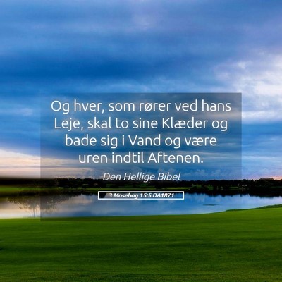 Picture 05 - 3 Mosebog 15:5 DA1871 - Og hver, som rører ved hans Leje, skal to sine - Bible Verse Picture