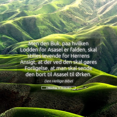 Picture 05 - 3 Mosebog 16:10 DA1871 - Men den Buk, paa hvilken Lodden for Asasel er - Bible Verse Picture