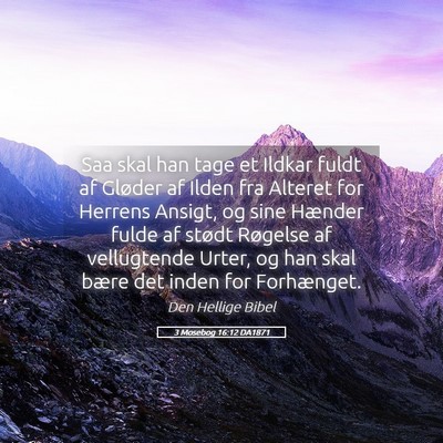 Picture 05 - 3 Mosebog 16:12 DA1871 - Saa skal han tage et Ildkar fuldt af Gløder af - Bible Verse Picture