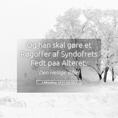 Picture 05 - 3 Mosebog 16:25 DA1871 - Og han skal gøre et Røgoffer af Syndofrets Fedt - Bible Verse Picture