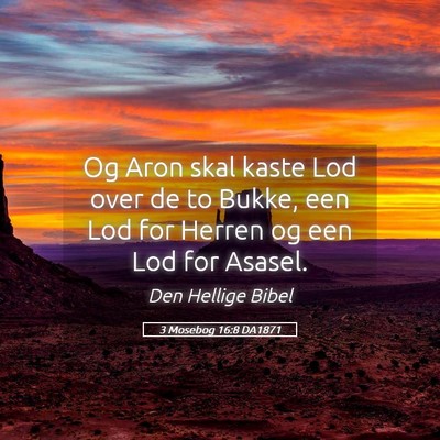 Picture 05 - 3 Mosebog 16:8 DA1871 - Og Aron skal kaste Lod over de to Bukke, een Lod - Bible Verse Picture