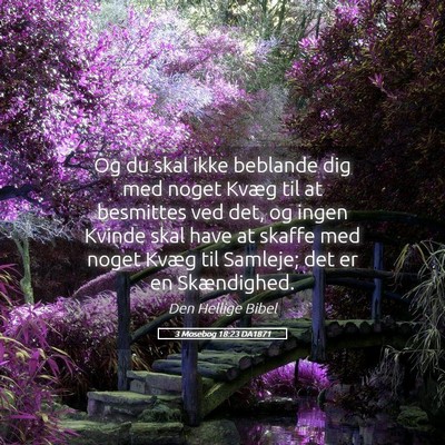 Picture 05 - 3 Mosebog 18:23 DA1871 - Og du skal ikke beblande dig med noget Kvæg til - Bible Verse Picture