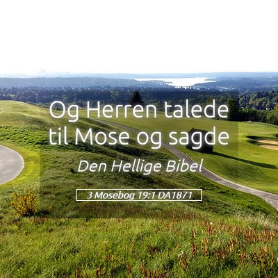 Picture 05 - 3 Mosebog 19:1 DA1871 - Og Herren talede til Mose og - Bible Verse Picture