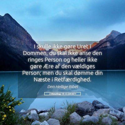 Picture 05 - 3 Mosebog 19:15 DA1871 - I skulle ikke gøre Uret i Dommen, du skal ikke - Bible Verse Picture