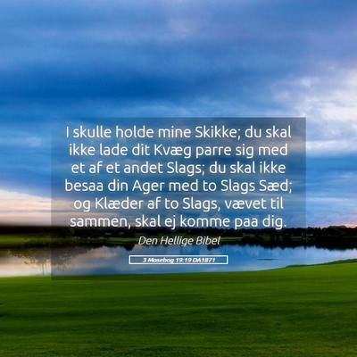 Picture 05 - 3 Mosebog 19:19 DA1871 - I skulle holde mine Skikke; du skal ikke lade dit - Bible Verse Picture