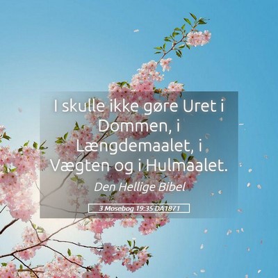 Picture 05 - 3 Mosebog 19:35 DA1871 - I skulle ikke gøre Uret i Dommen, i - Bible Verse Picture