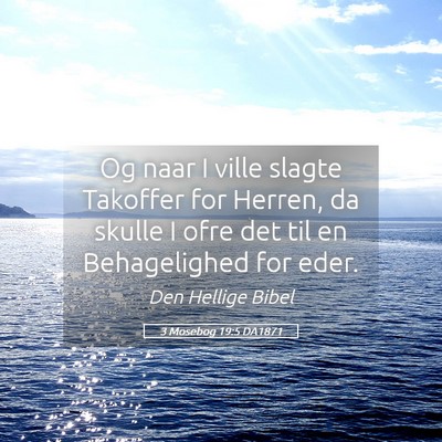 Picture 05 - 3 Mosebog 19:5 DA1871 - Og naar I ville slagte Takoffer for Herren, da - Bible Verse Picture