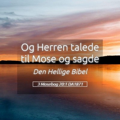 Picture 05 - 3 Mosebog 20:1 DA1871 - Og Herren talede til Mose og - Bible Verse Picture
