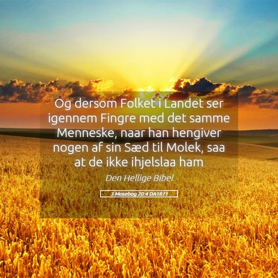 Picture 05 - 3 Mosebog 20:4 DA1871 - Og dersom Folket i Landet ser igennem Fingre med - Bible Verse Picture