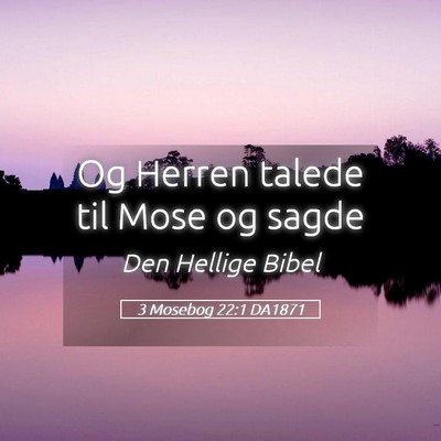Picture 05 - 3 Mosebog 22:1 DA1871 - Og Herren talede til Mose og - Bible Verse Picture