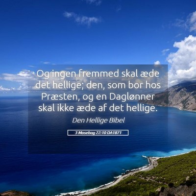Picture 05 - 3 Mosebog 22:10 DA1871 - Og ingen fremmed skal æde det hellige; den, som - Bible Verse Picture