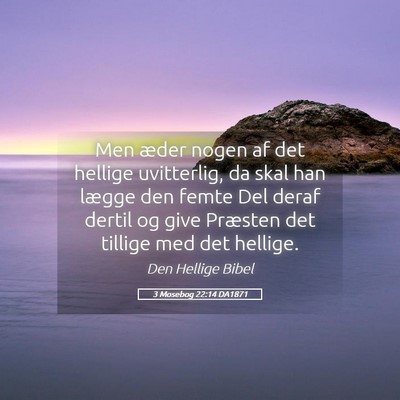 Picture 05 - 3 Mosebog 22:14 DA1871 - Men æder nogen af det hellige uvitterlig, da - Bible Verse Picture