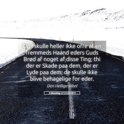 Picture 05 - 3 Mosebog 22:25 DA1871 - Og I skulle heller ikke ofre af en fremmeds Haand - Bible Verse Picture