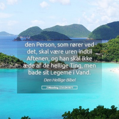Picture 05 - 3 Mosebog 22:6 DA1871 - den Person, som rører ved det, skal være uren - Bible Verse Picture