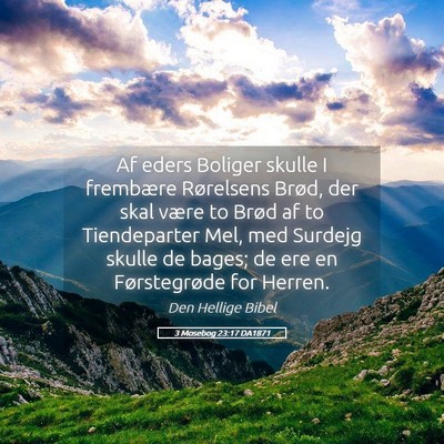 Picture 05 - 3 Mosebog 23:17 DA1871 - Af eders Boliger skulle I frembære Rørelsens - Bible Verse Picture
