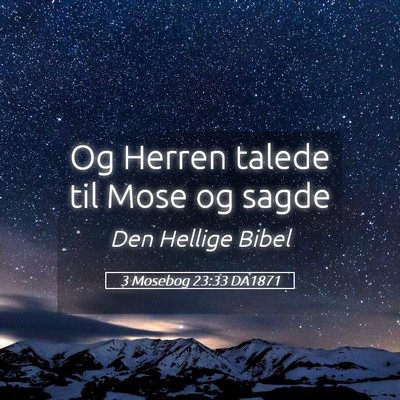 Picture 05 - 3 Mosebog 23:33 DA1871 - Og Herren talede til Mose og - Bible Verse Picture