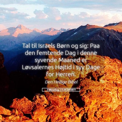 Picture 05 - 3 Mosebog 23:34 DA1871 - Tal til Israels Børn og sig: Paa den femtende - Bible Verse Picture