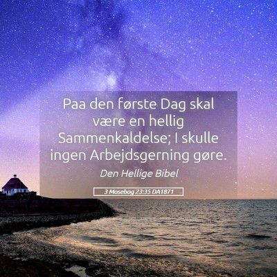Picture 05 - 3 Mosebog 23:35 DA1871 - Paa den første Dag skal være en hellig - Bible Verse Picture