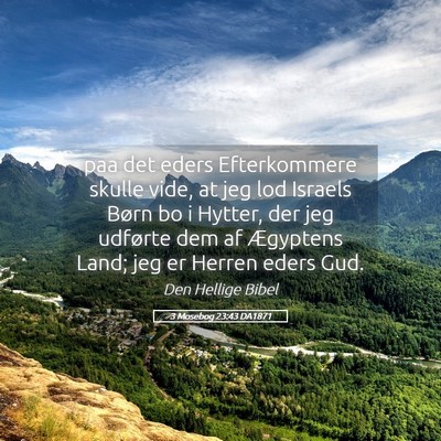 Picture 05 - 3 Mosebog 23:43 DA1871 - paa det eders Efterkommere skulle vide, at jeg - Bible Verse Picture
