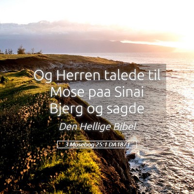 Picture 05 - 3 Mosebog 25:1 DA1871 - Og Herren talede til Mose paa Sinai Bjerg og - Bible Verse Picture