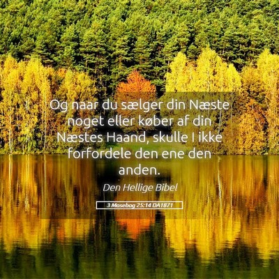 Picture 05 - 3 Mosebog 25:14 DA1871 - Og naar du sælger din Næste noget eller køber - Bible Verse Picture