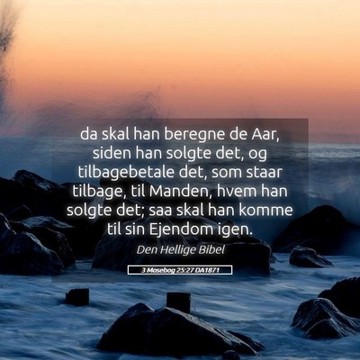 Picture 05 - 3 Mosebog 25:27 DA1871 - da skal han beregne de Aar, siden han solgte det, - Bible Verse Picture