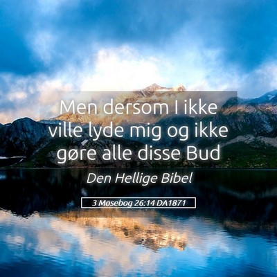Picture 05 - 3 Mosebog 26:14 DA1871 - Men dersom I ikke ville lyde mig og ikke gøre - Bible Verse Picture