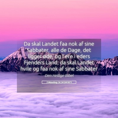 Picture 05 - 3 Mosebog 26:34 DA1871 - Da skal Landet faa nok af sine Sabbater, alle de - Bible Verse Picture