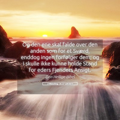Picture 05 - 3 Mosebog 26:37 DA1871 - Og den ene skal falde over den anden som for et - Bible Verse Picture