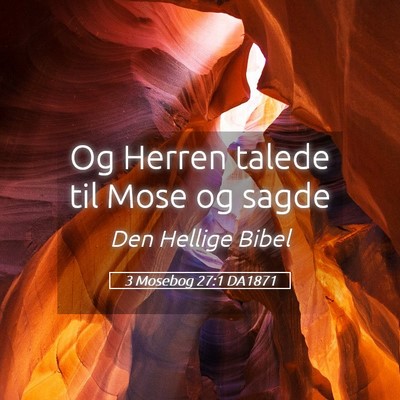Picture 05 - 3 Mosebog 27:1 DA1871 - Og Herren talede til Mose og - Bible Verse Picture