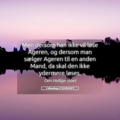 Picture 05 - 3 Mosebog 27:20 DA1871 - Men dersom han ikke vil løse Ageren, og dersom - Bible Verse Picture