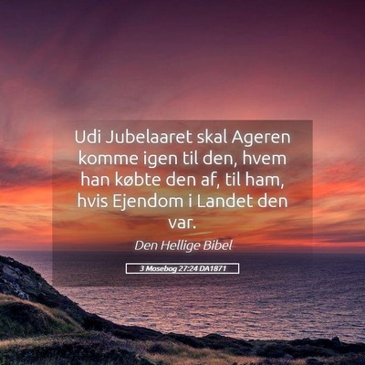 Picture 05 - 3 Mosebog 27:24 DA1871 - Udi Jubelaaret skal Ageren komme igen til den, - Bible Verse Picture