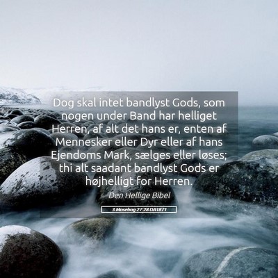 Picture 05 - 3 Mosebog 27:28 DA1871 - Dog skal intet bandlyst Gods, som nogen under - Bible Verse Picture