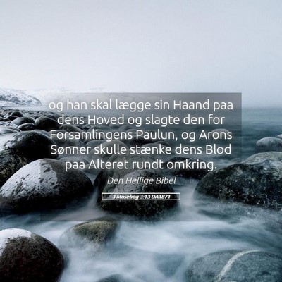 Picture 05 - 3 Mosebog 3:13 DA1871 - og han skal lægge sin Haand paa dens Hoved og - Bible Verse Picture