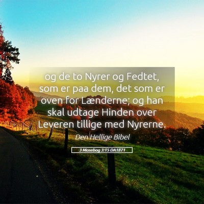Picture 05 - 3 Mosebog 3:15 DA1871 - og de to Nyrer og Fedtet, som er paa dem, det som - Bible Verse Picture