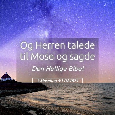 Picture 05 - 3 Mosebog 4:1 DA1871 - Og Herren talede til Mose og - Bible Verse Picture