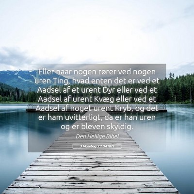 Picture 05 - 3 Mosebog 5:2 DA1871 - Eller naar nogen rører ved nogen uren Ting, hvad - Bible Verse Picture