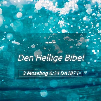 Picture 05 - 3 Mosebog 6:24 DA1871 -  - Bible Verse Picture