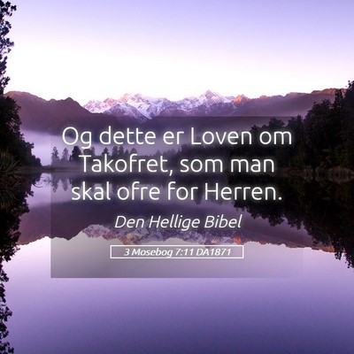 Picture 05 - 3 Mosebog 7:11 DA1871 - Og dette er Loven om Takofret, som man skal ofre - Bible Verse Picture